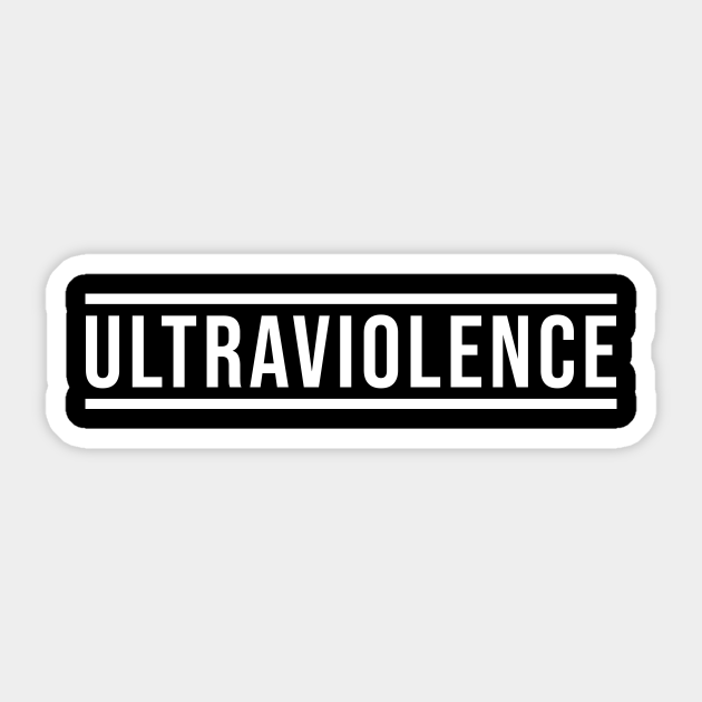 Ultraviolence Ultraviolence Sticker TeePublic